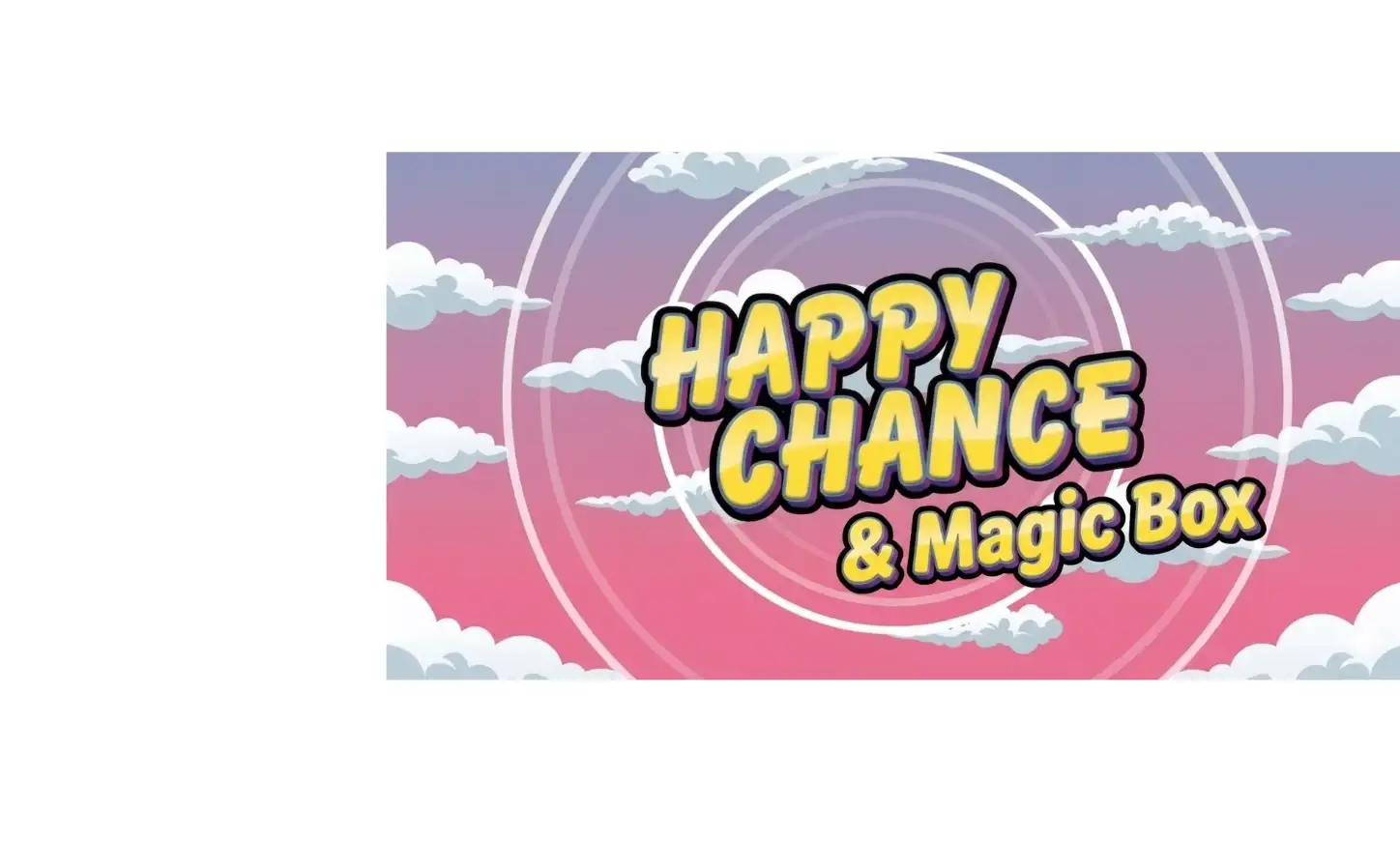 Happy Chance&Magic Box